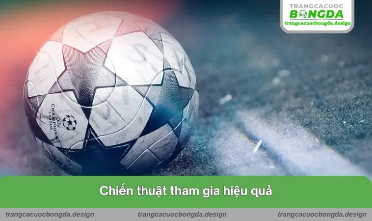 chien thuat tham gia hieu qua Chiến thuật tham gia hiệu quả