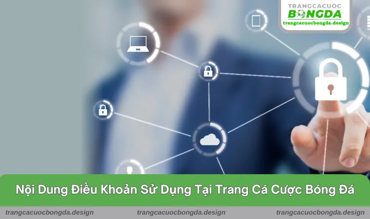 dieu khoan su dung 2 Quy định những nội dung tại Trang Cá Cược Bóng Đá