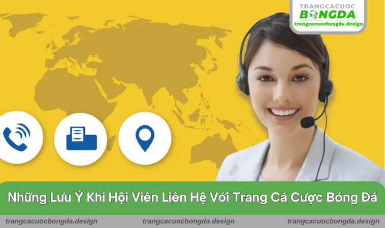 lien he 3 Bỏ túi những lưu ý quan trọng cho mọi hội viên
