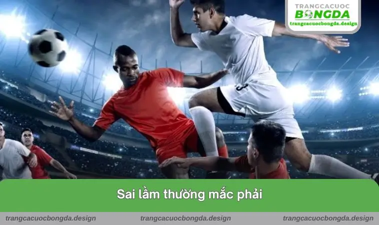 sai lam thuong mac phai Sai lầm thường mắc phải