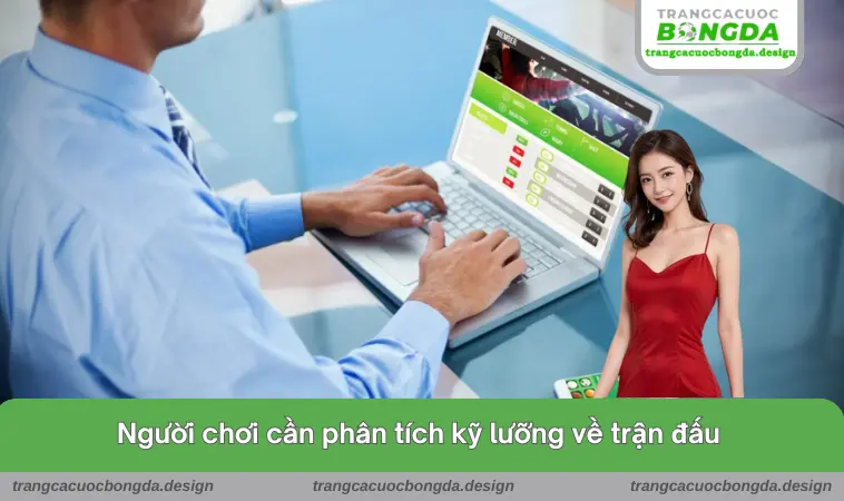 trang ca cuoc bong da 9 Người chơi cần phân tích kỹ lưỡng về trận đấu