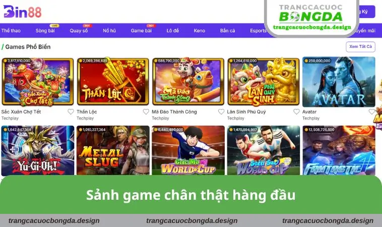 sanh game chan that hang dau Sảnh game chân thật hàng đầu